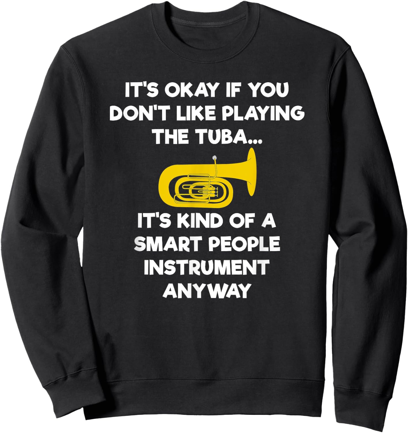 Tuba - Funny Smart Tuba Player Sweatshirt - Sweatshirt | Black
