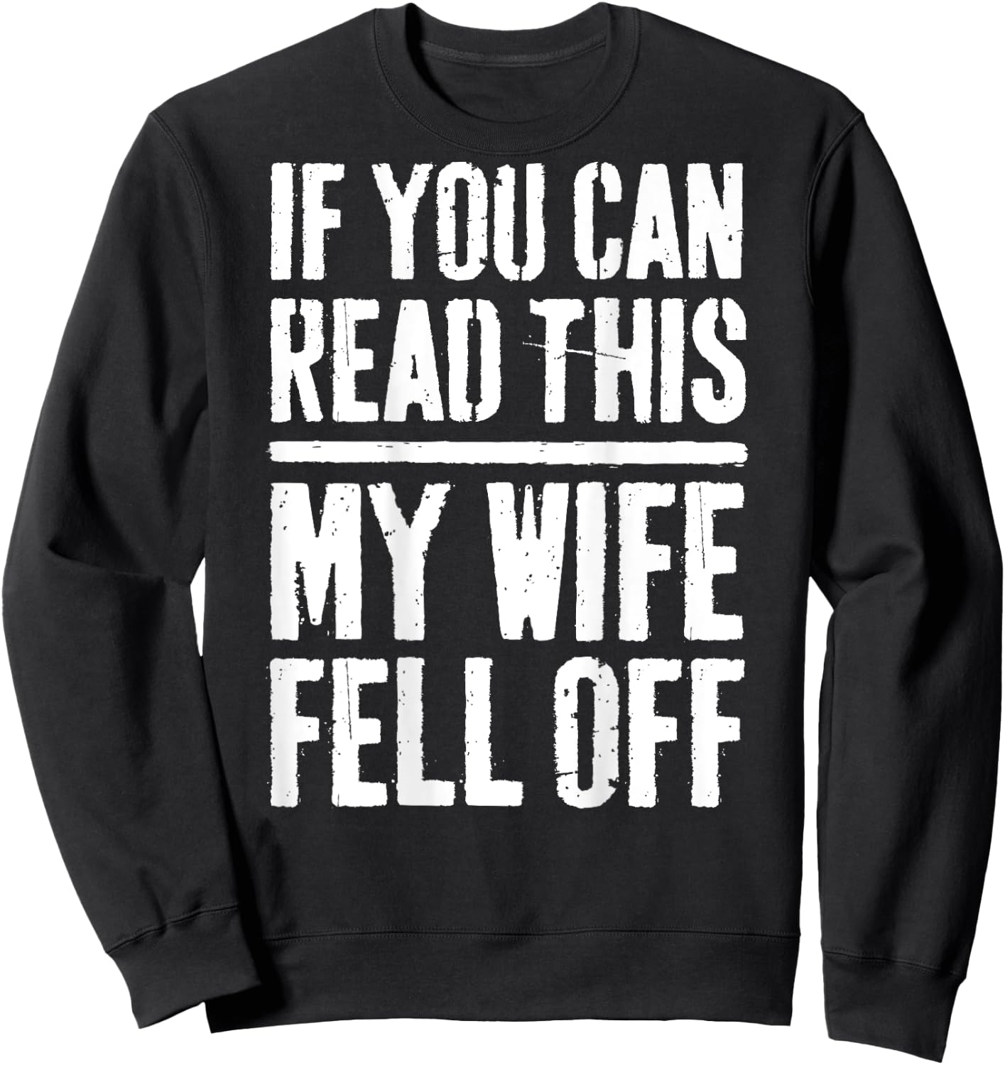 If You Can Read This My Wife Fell Off Biker Shirt Sweatshirt - Sweatshirt | Black