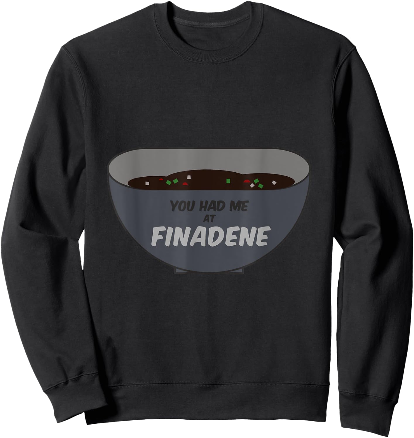 You Had Me at Finadene Coconut Bowl Funny Sweatshirt - Sweatshirt | Black