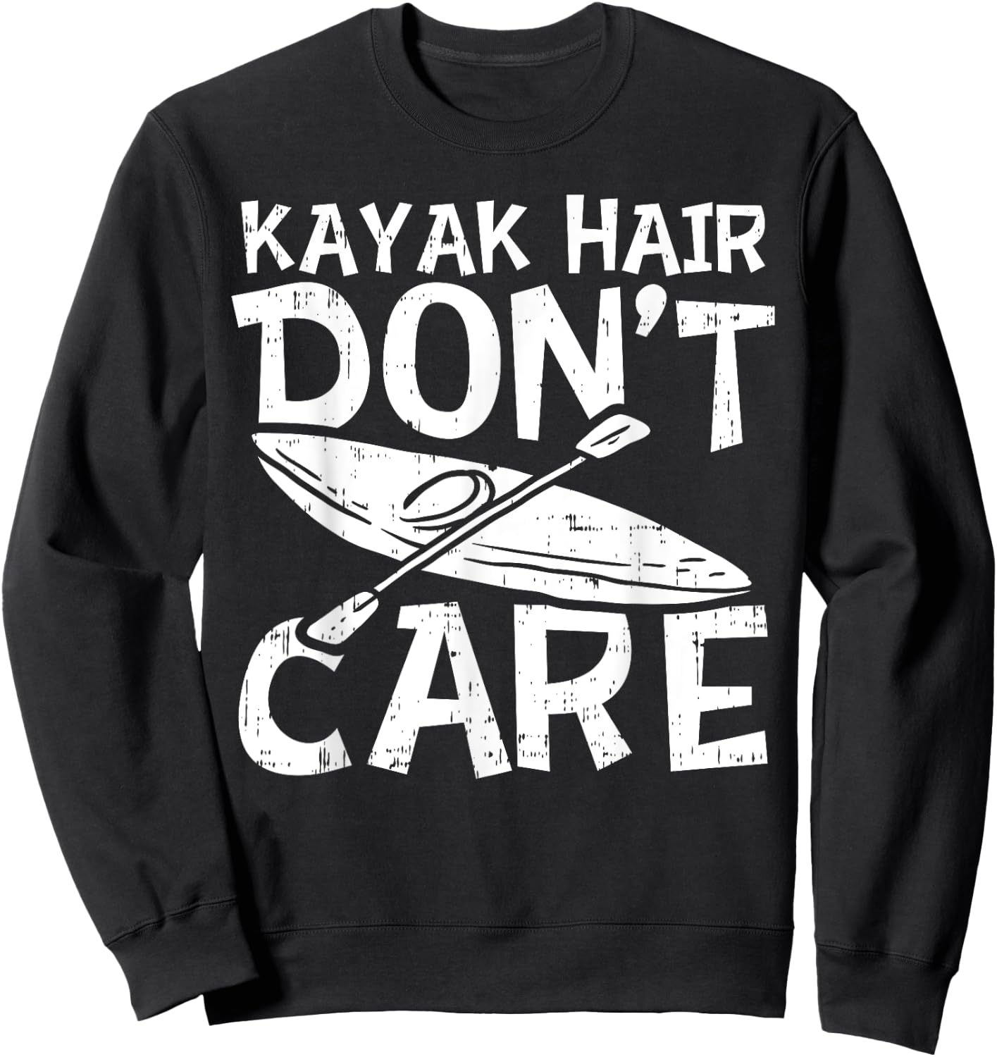 Kayak Hair Dont Care Kayaking kayaker Adventure Lover Gift Sweatshirt - Sweatshirt | Black