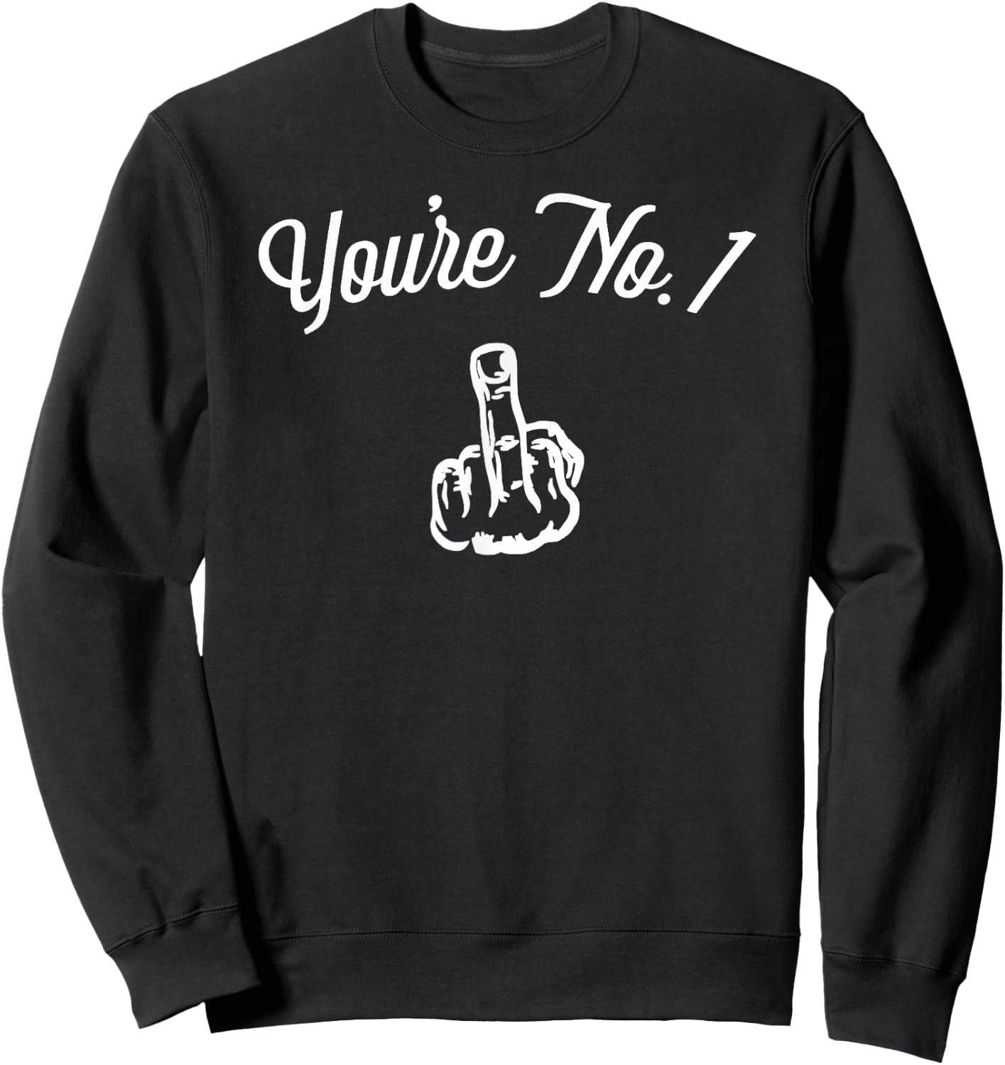 Middle Finger Shirt - Funny You're No. 1 with Middle Finger Sweatshirt - Sweatshirt | Black