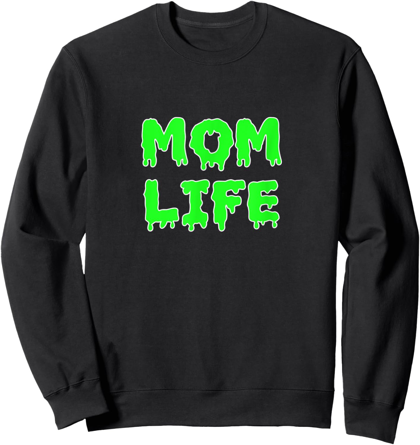 Mom Life Halloween Green Slime Motherhood Mommy Momster Gear Sweatshirt - Sweatshirt | Black
