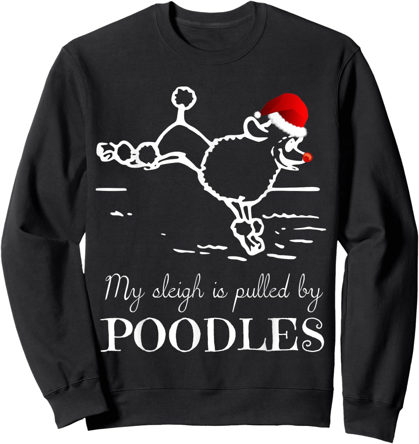 Poodle Christmas Shirt My Sleigh is Pulled by Poodles Sweatshirt - Sweatshirt | Black