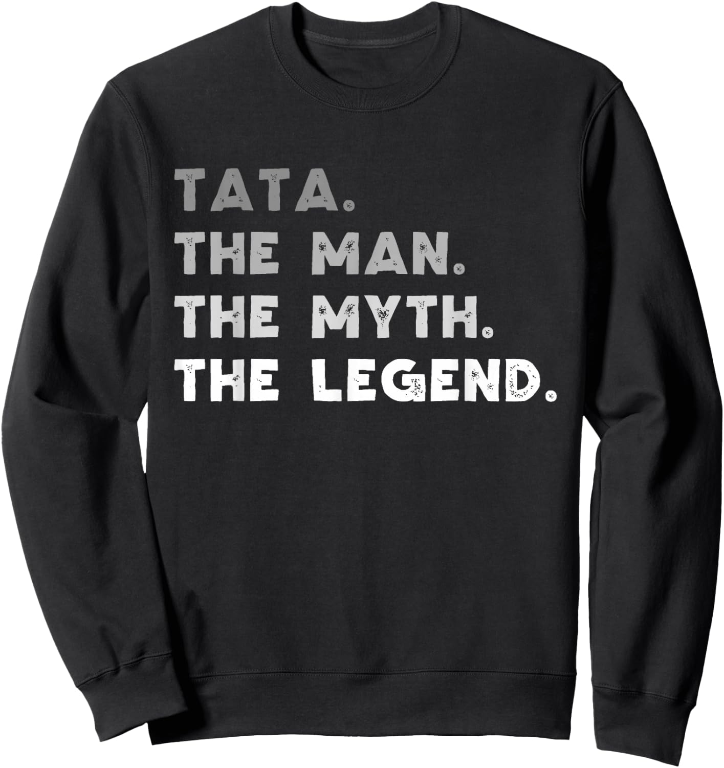 Tata The Man The Myth The Legend Funny Sweatshirt - Sweatshirt | Black