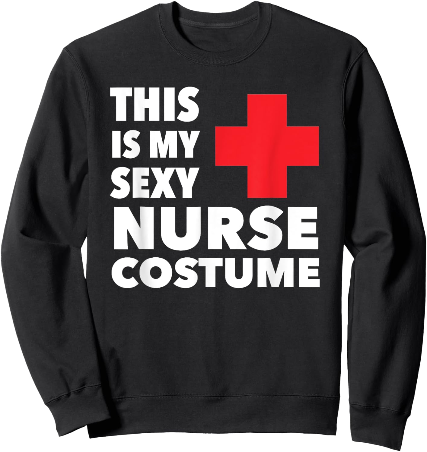 This Is My Sexy Nurse Costume Halloween Sweatshirt - Sweatshirt | Black