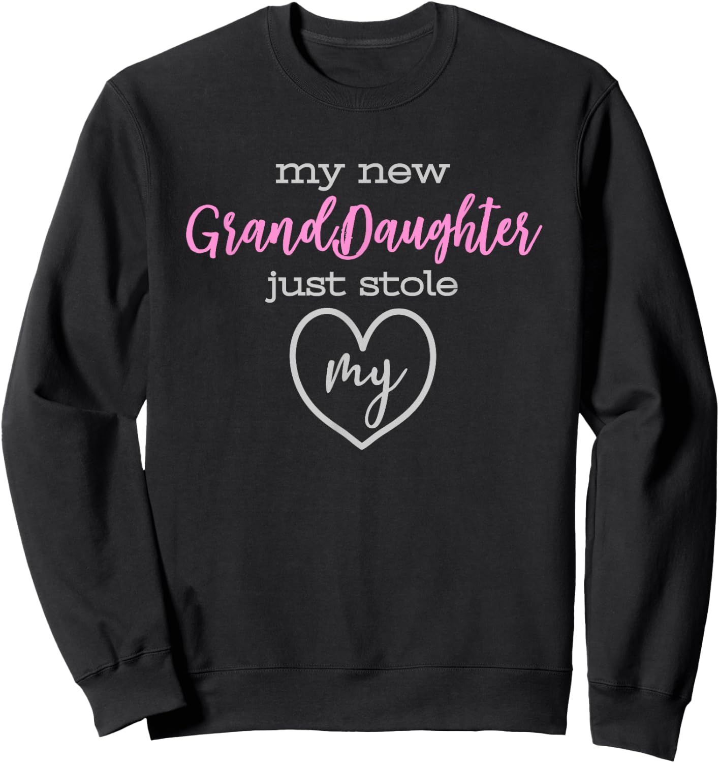 My New GrandDaughter Just Stole My Heart Sweatshirt - Sweatshirt | Black