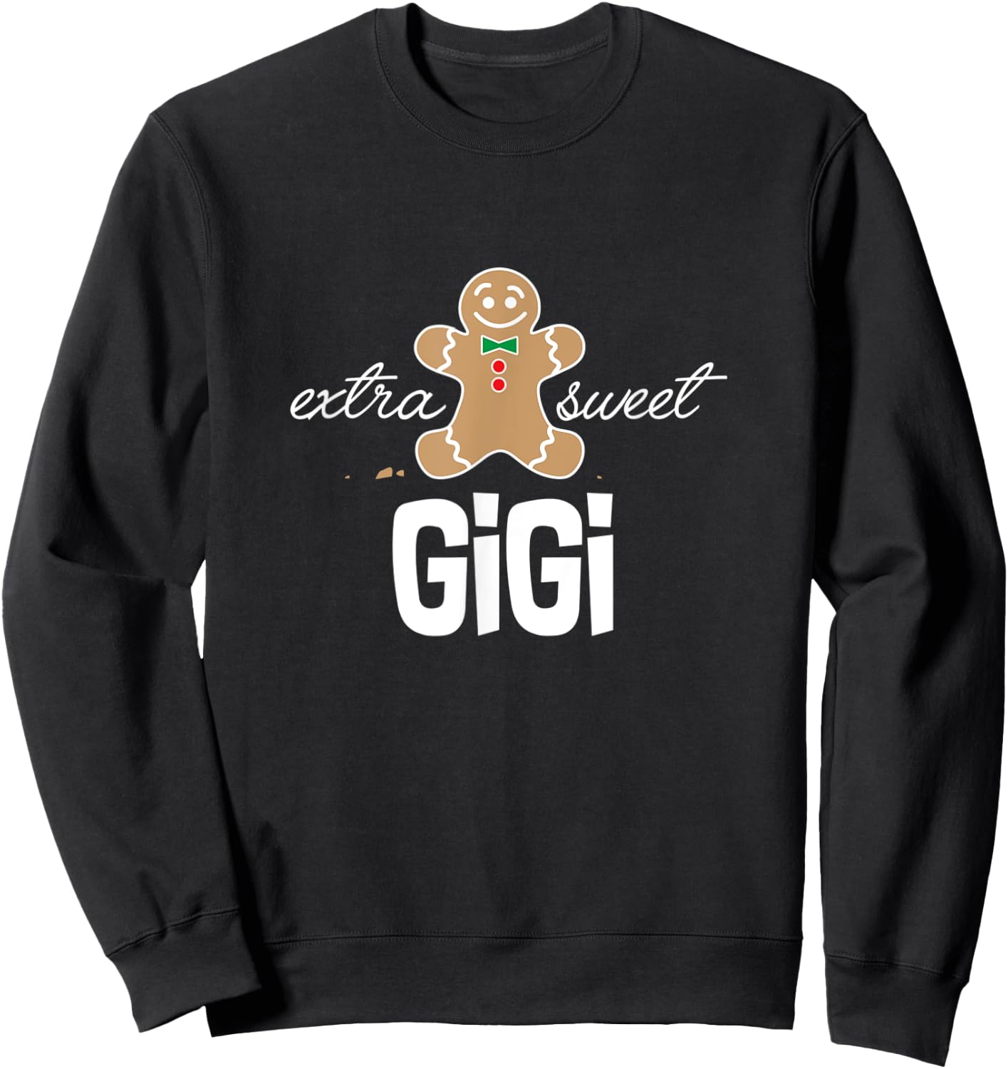 Extra Sweet Gigi T-Shirt_ Cute Christmas Gingerbread Gift Sweatshirt - Sweatshirt | Black