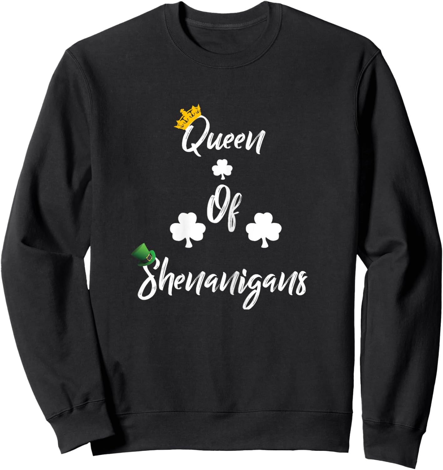 Queen Of Shenanigans-St Patricks Day Shirts -Clover Sweatshirt - Sweatshirt | Black