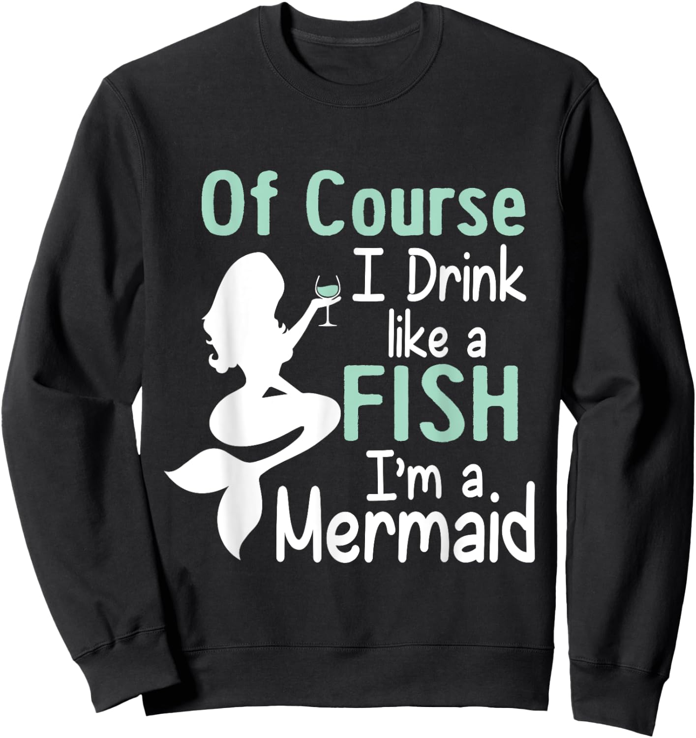 Drink Like A Fish Mermaid Funny Alcohol Sweatshirt - Sweatshirt | Black