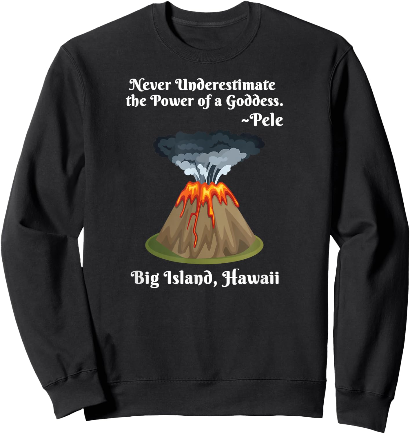 Big Island Hawaii Volcano Pele Goddess Hawaiian Shirt Sweatshirt - Sweatshirt | Black