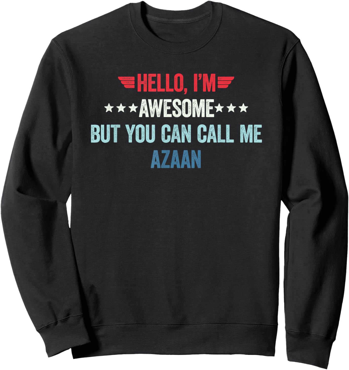 Hello I'm Awesome But You Can Call Me Azaan Sweatshirt - Sweatshirt | Black