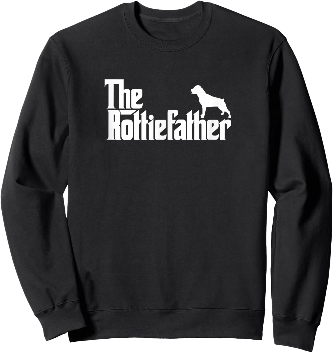 Funny Rottweiler Father Dad Shirt The Rottie Father Sweatshirt - Sweatshirt | Black