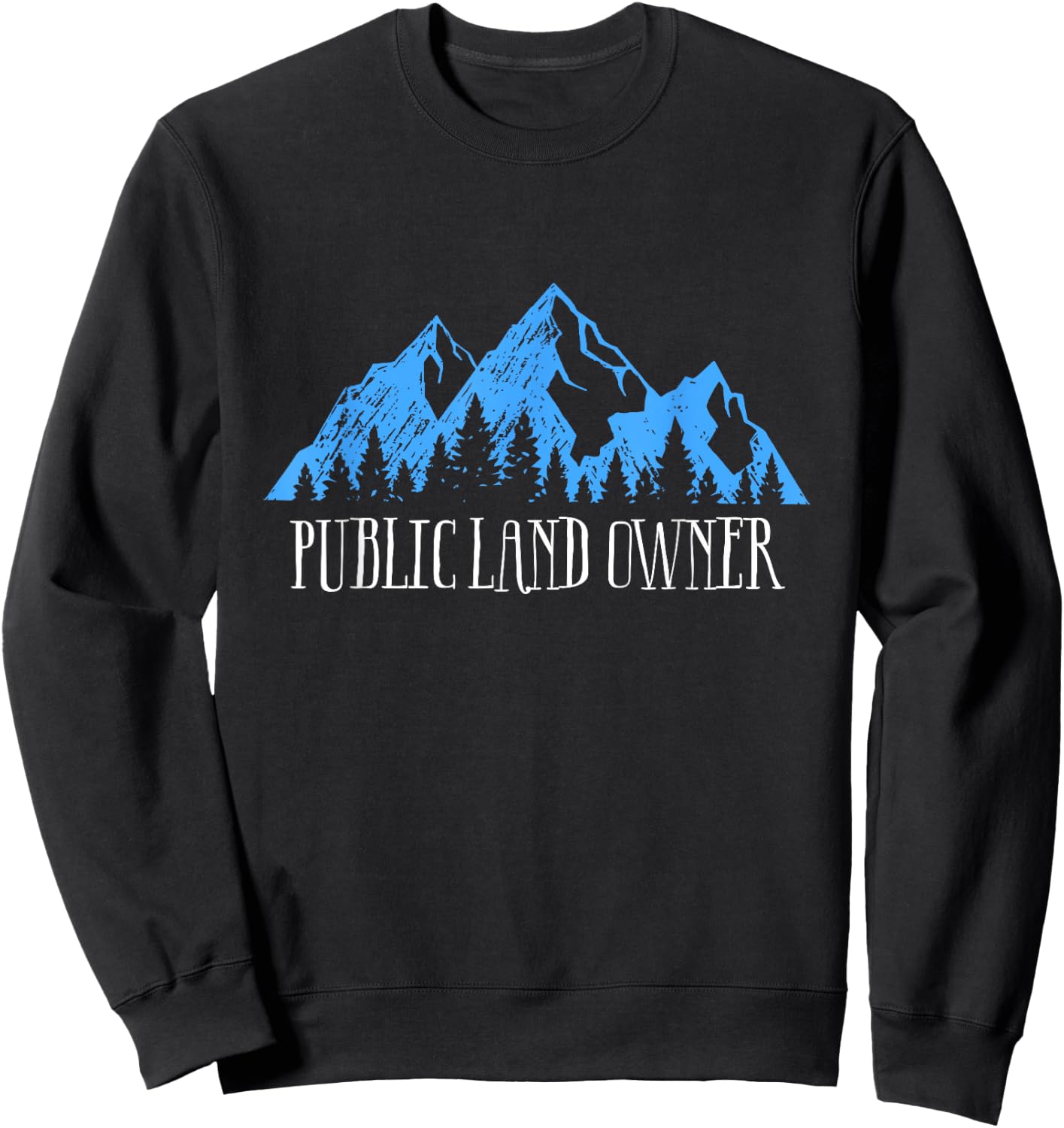 Men Women Love our Public Lands Gift- Public Land Owner Sweatshirt - Sweatshirt | Black