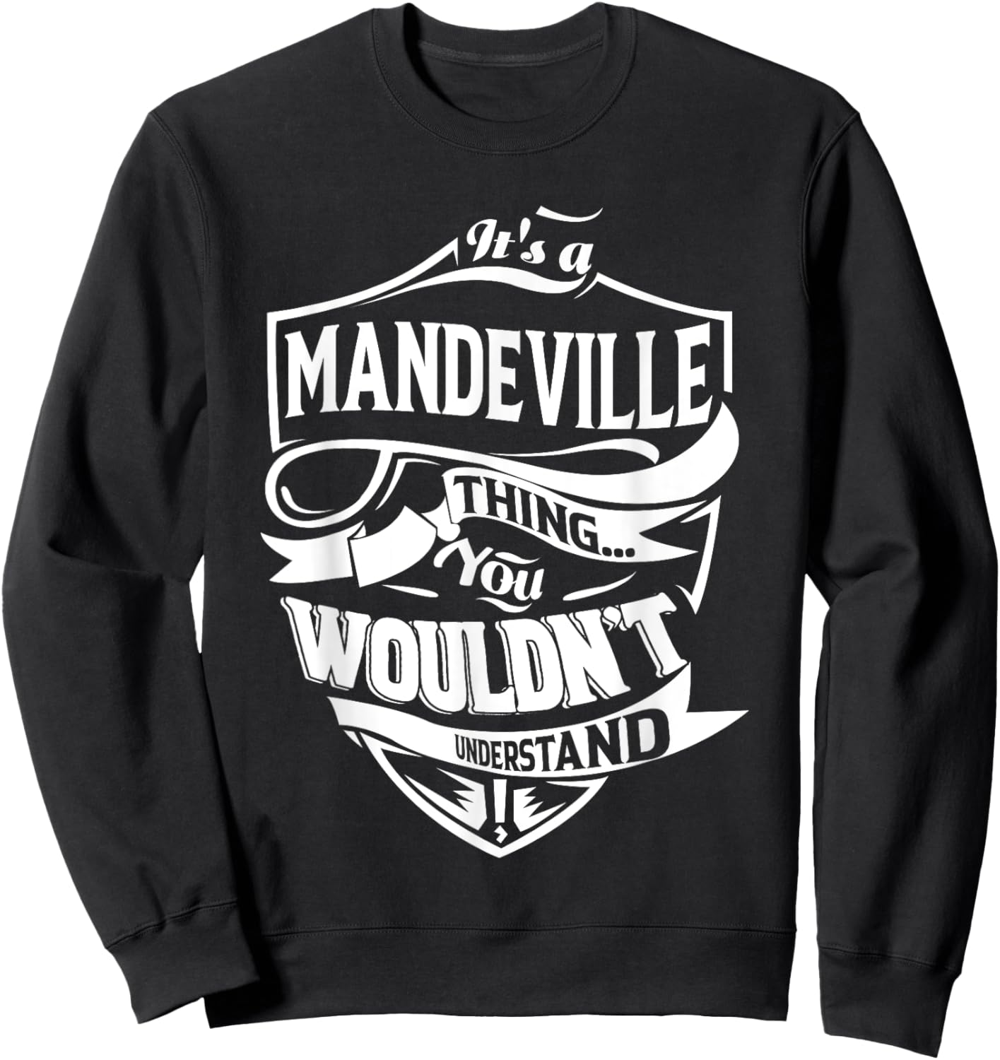 It's a MANDEVILLE Thing You Wouldn't Understand Gifts Sweatshirt - Sweatshirt | Black