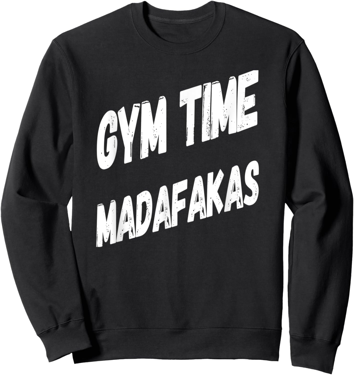 Gym Time Madafakas Funny Work Out Sweatshirt - Sweatshirt | Black