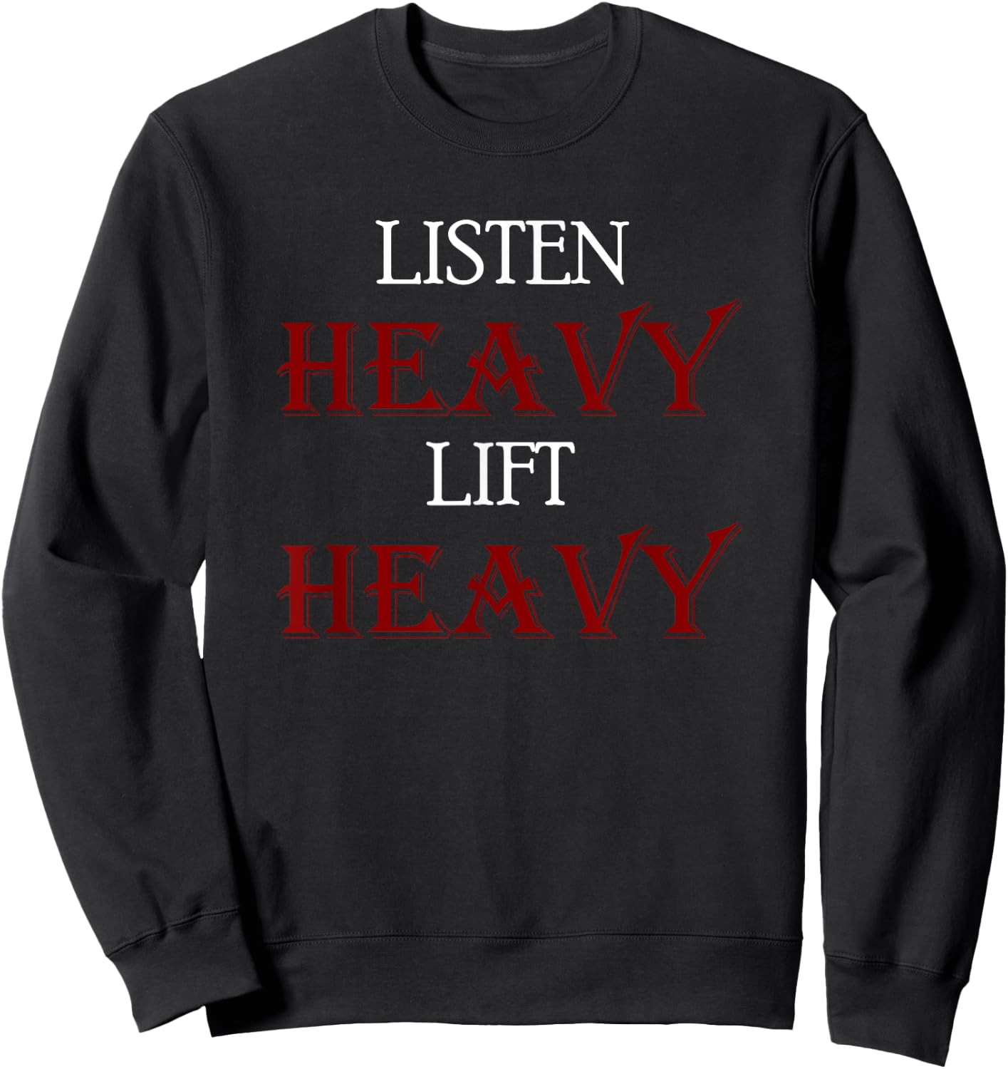 Listen Heavy Lift Heavy Metal Gym Sweatshirt - Sweatshirt | Black