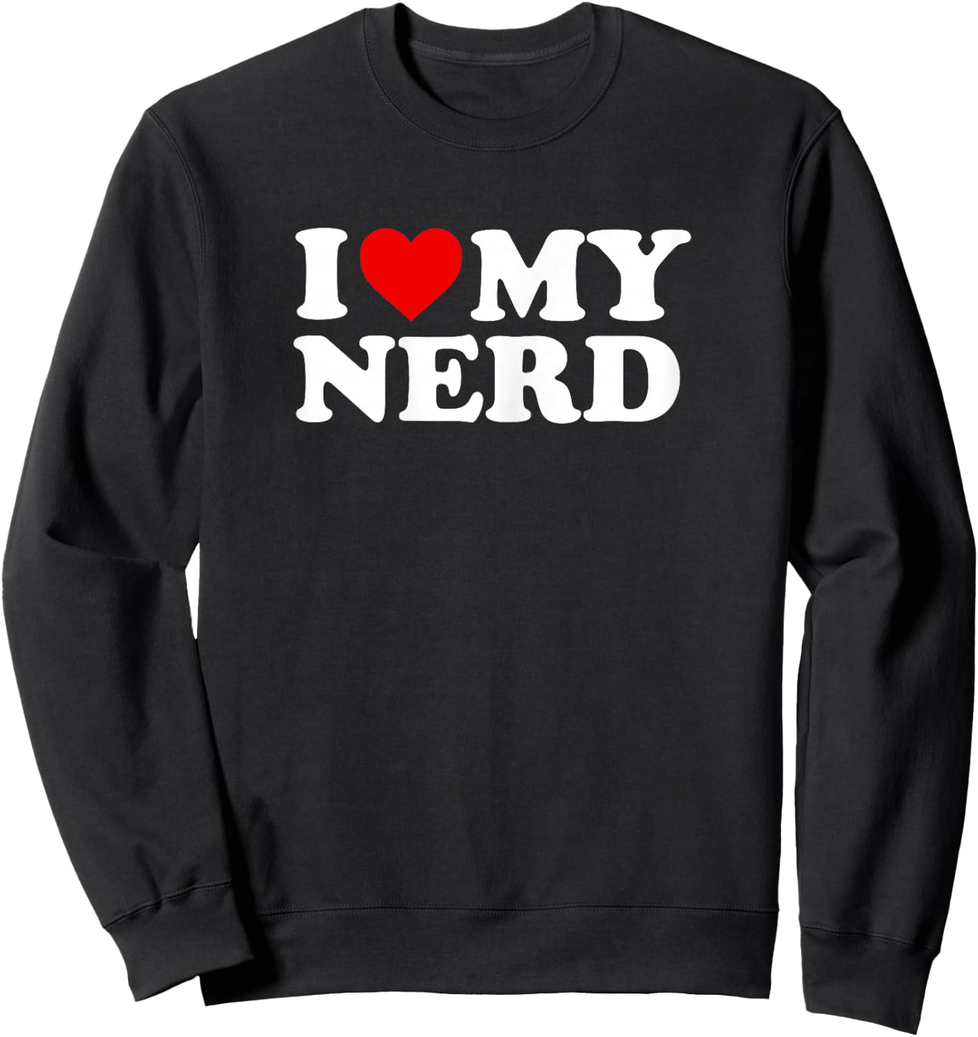 I Love My Nerd Design Sweatshirt - Sweatshirt | Black