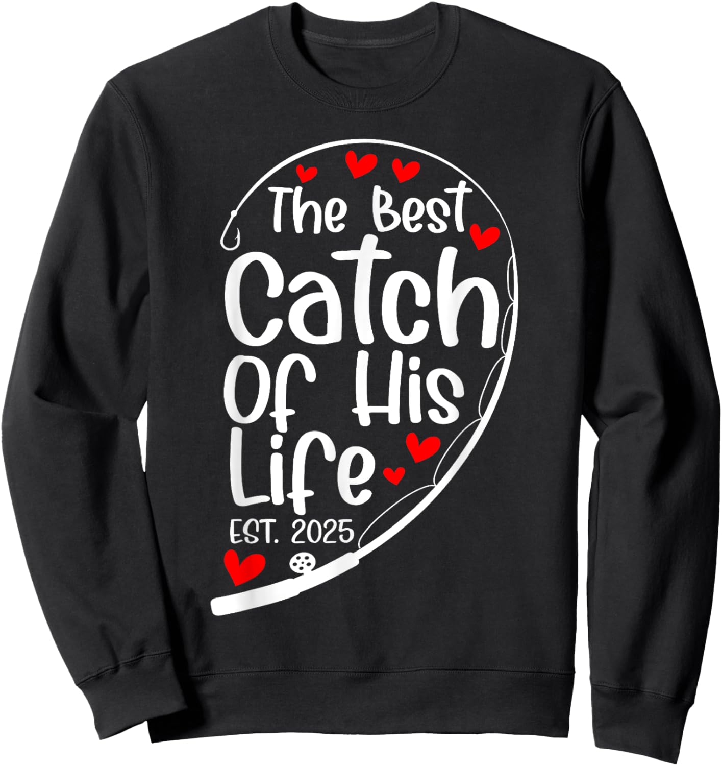 The Best Catch Of His Life Est 2025 Fisher Matching Couple Sweatshirt - Sweatshirt | Black