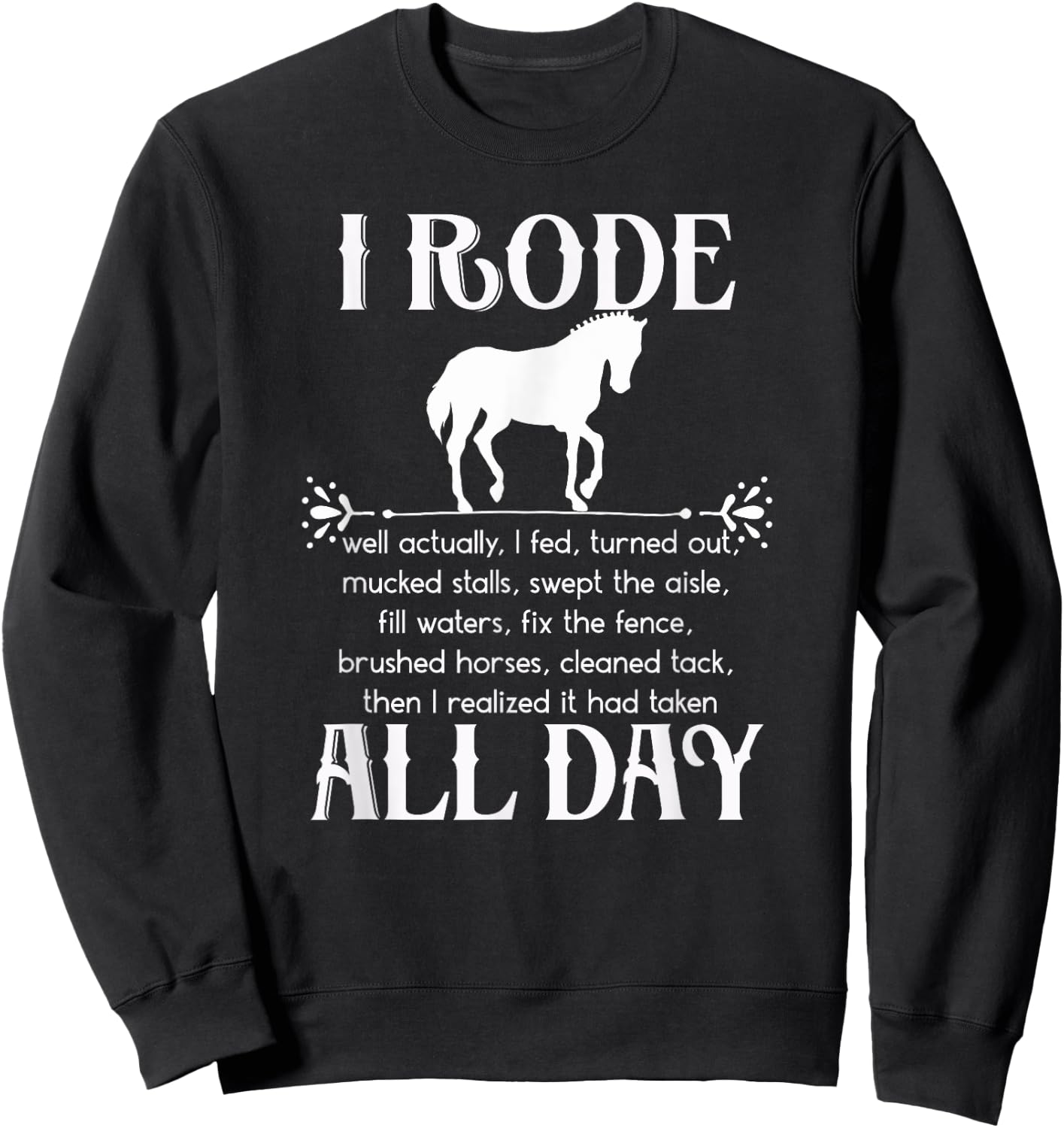 I Rode All Day Shirt white Funny Horse Equestrian Pun Sweatshirt - Sweatshirt | Black