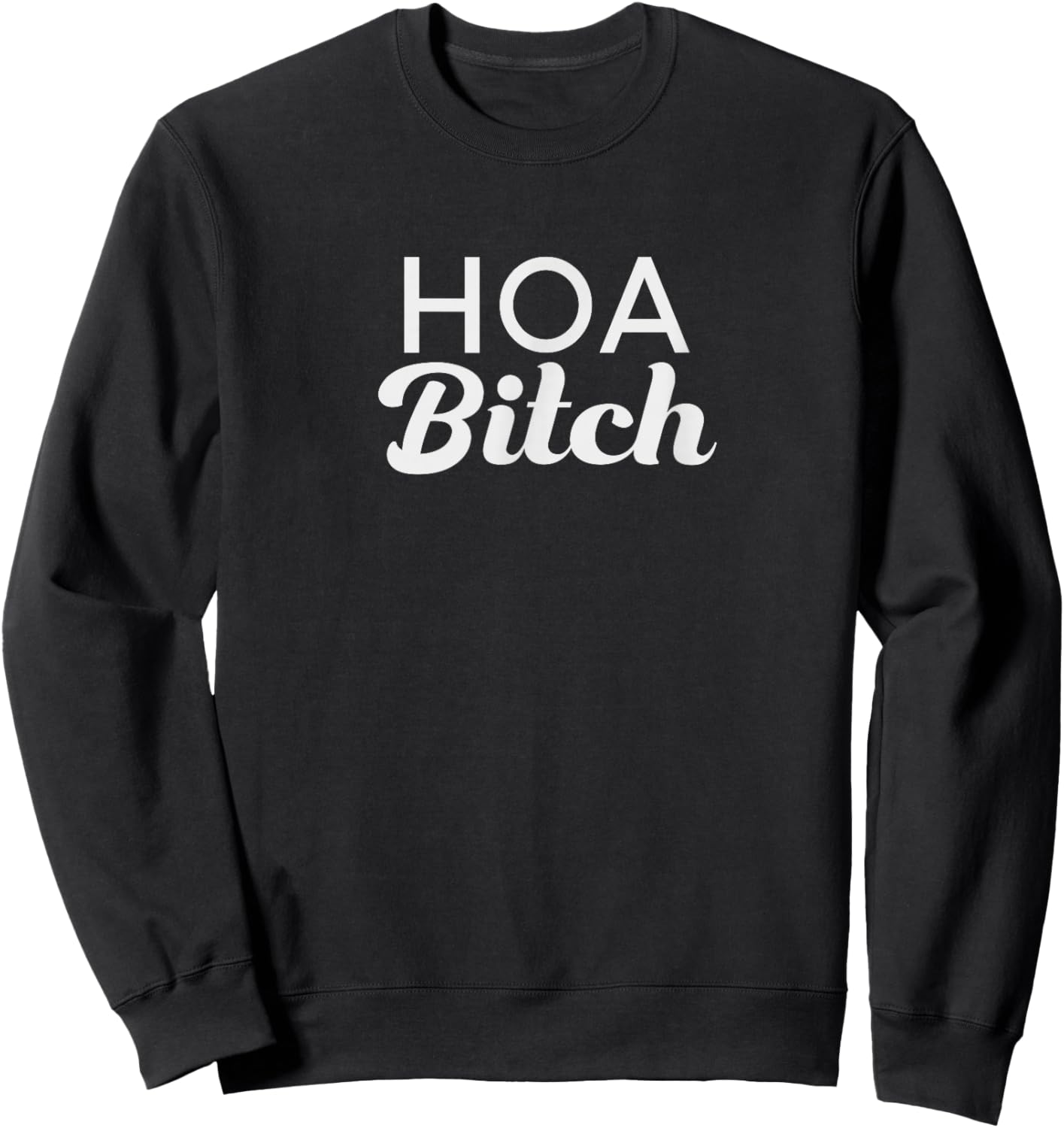 HOA Bitch Sweatshirt - Sweatshirt | Black