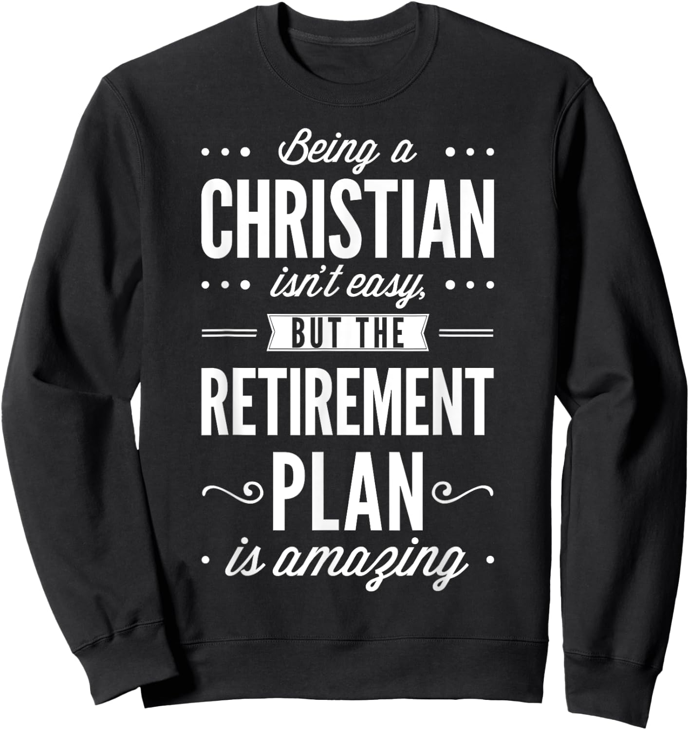 Amazing Retirement Plan T shirt Christian Funny Church Sweatshirt - Sweatshirt | Black