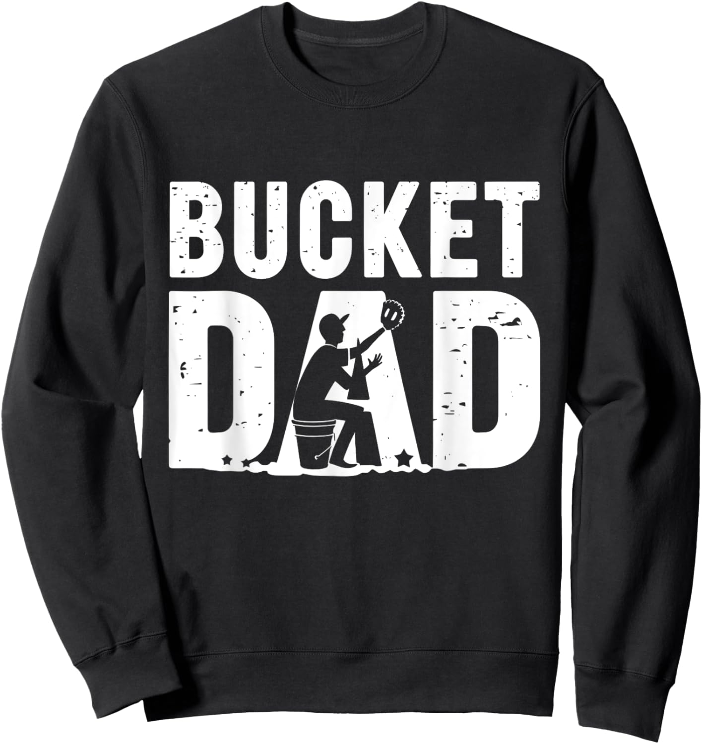Bucket Dad Softball Baseball Game Sport Fan Father's Day Sweatshirt - Sweatshirt | Black