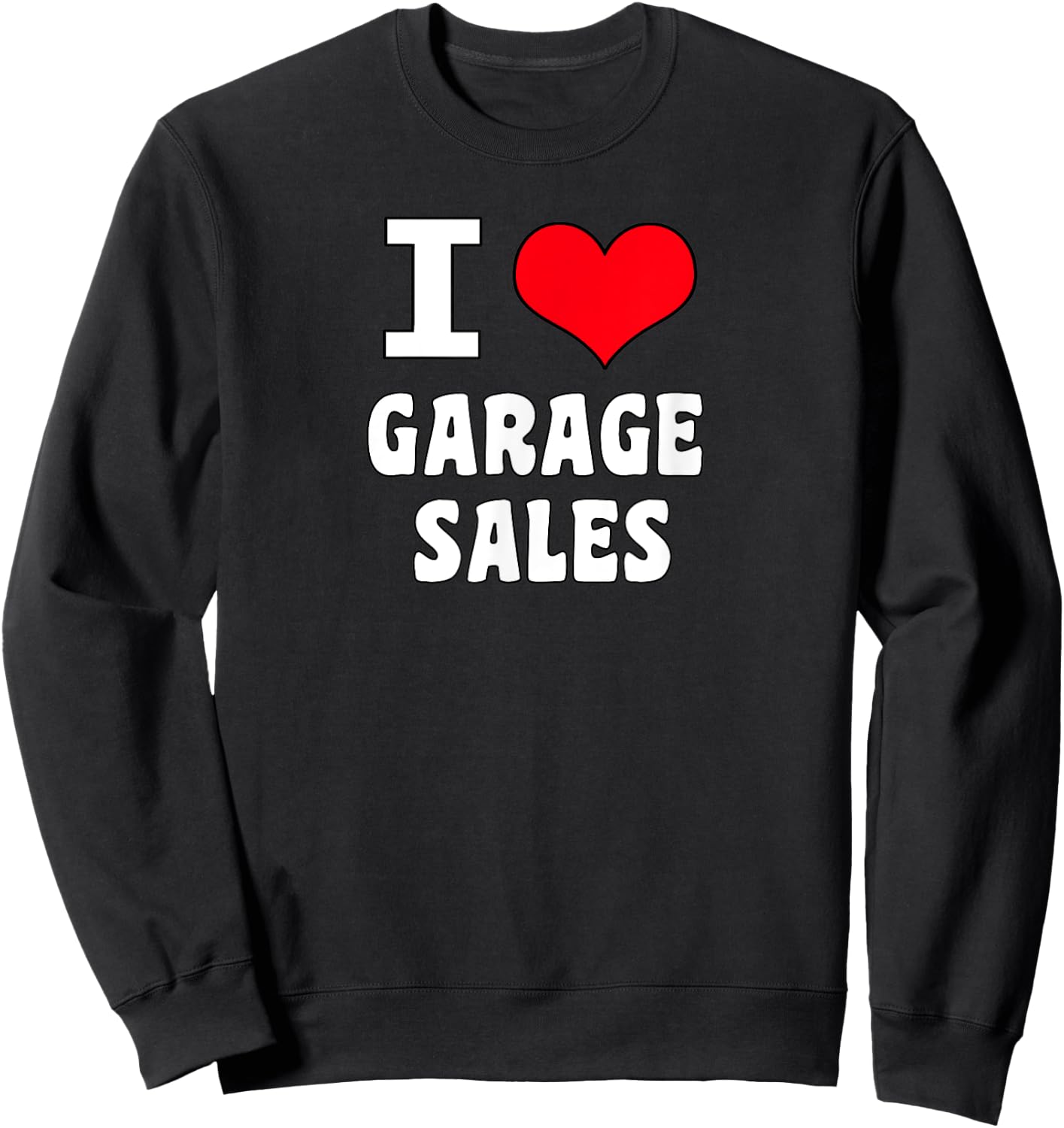 I Heart Love Garage Sales Shirt Sweatshirt - Sweatshirt | Black