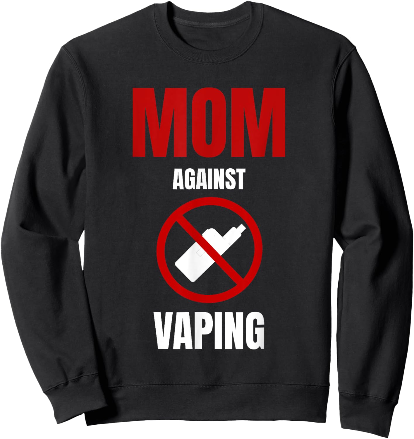 Mom Against Vaping Anti Vaping No Smoking Against Vape Sweatshirt - Sweatshirt | Black