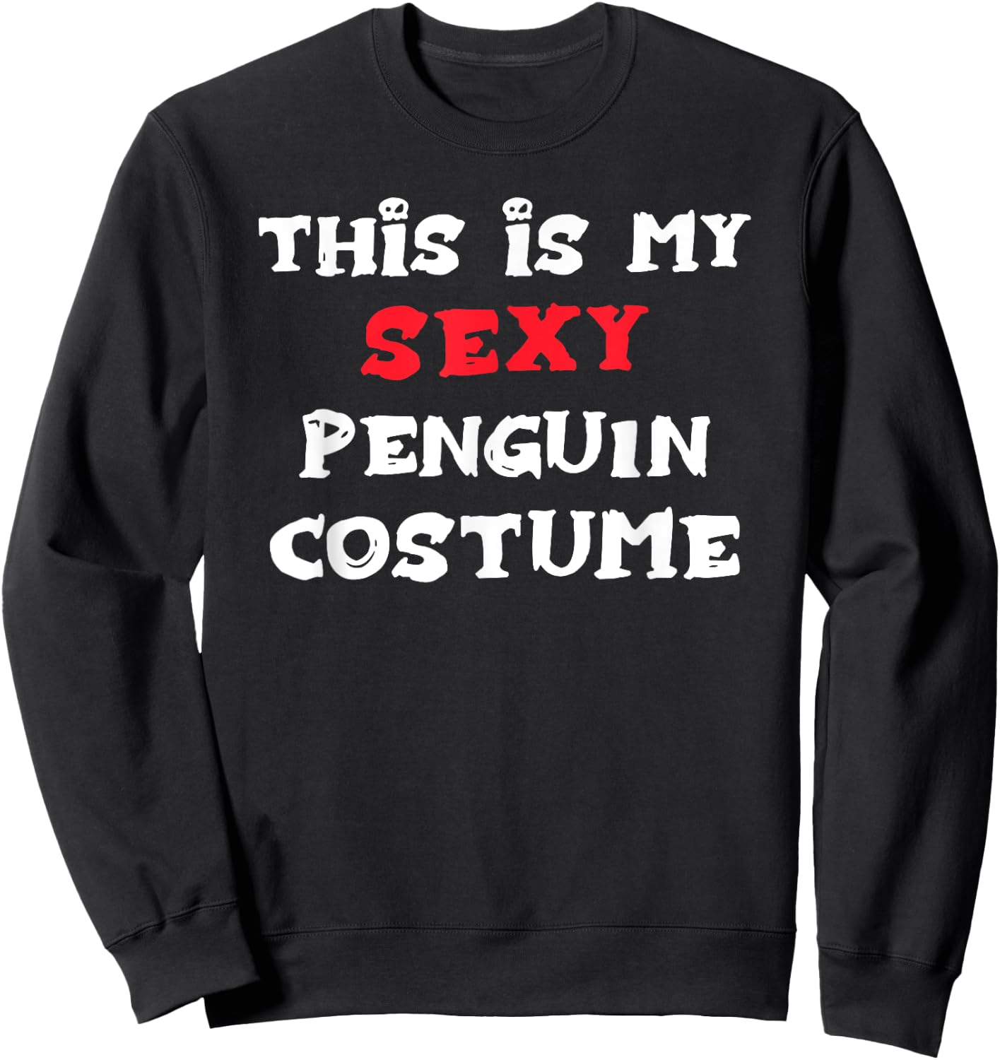 This is my Sexy PENGUIN Costume Simple Halloween Sweatshirt - Sweatshirt | Black