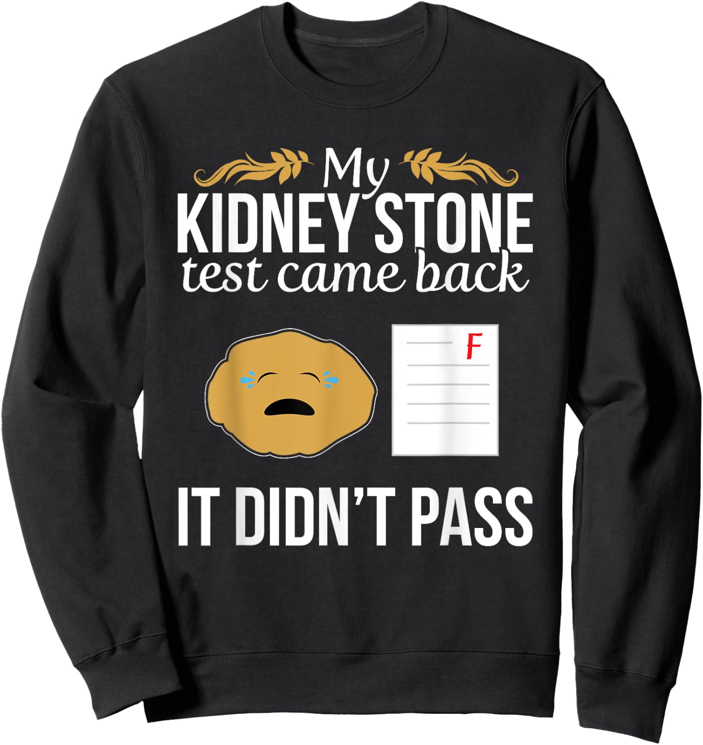 Funny Kidney Stone Test Failed Test Paper Humor Sweatshirt - Sweatshirt | Black