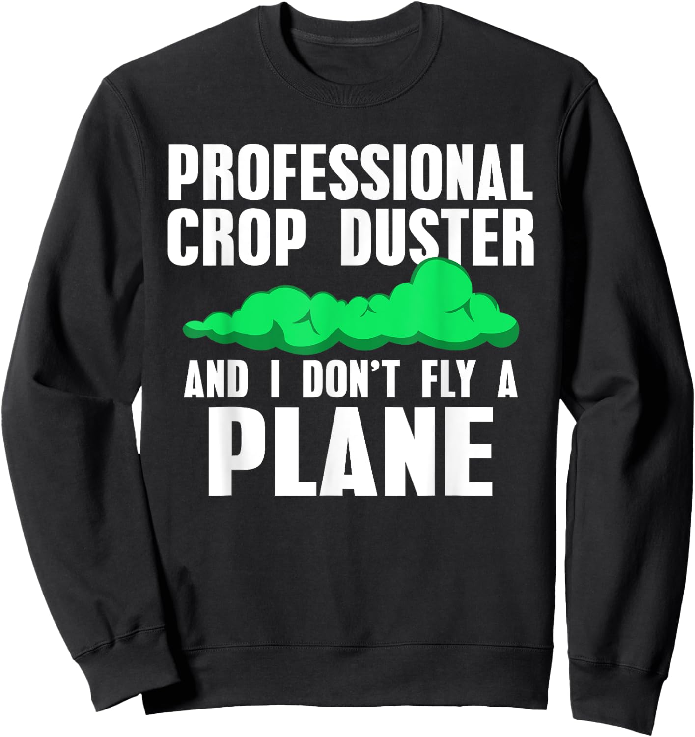 Professional Crop Duster Funny Farting for Guys Sweatshirt - Sweatshirt | Black