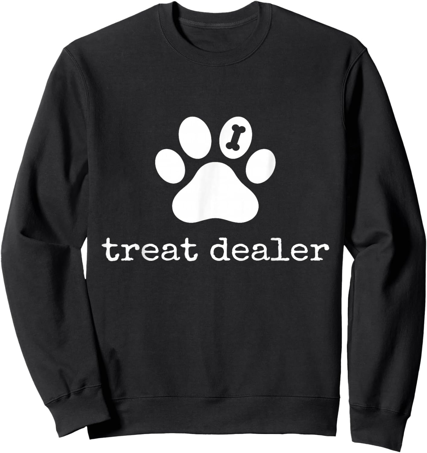 Treat Dealer | Funny Dog Lover Dog Mom Dad Sweatshirt - Sweatshirt | Black