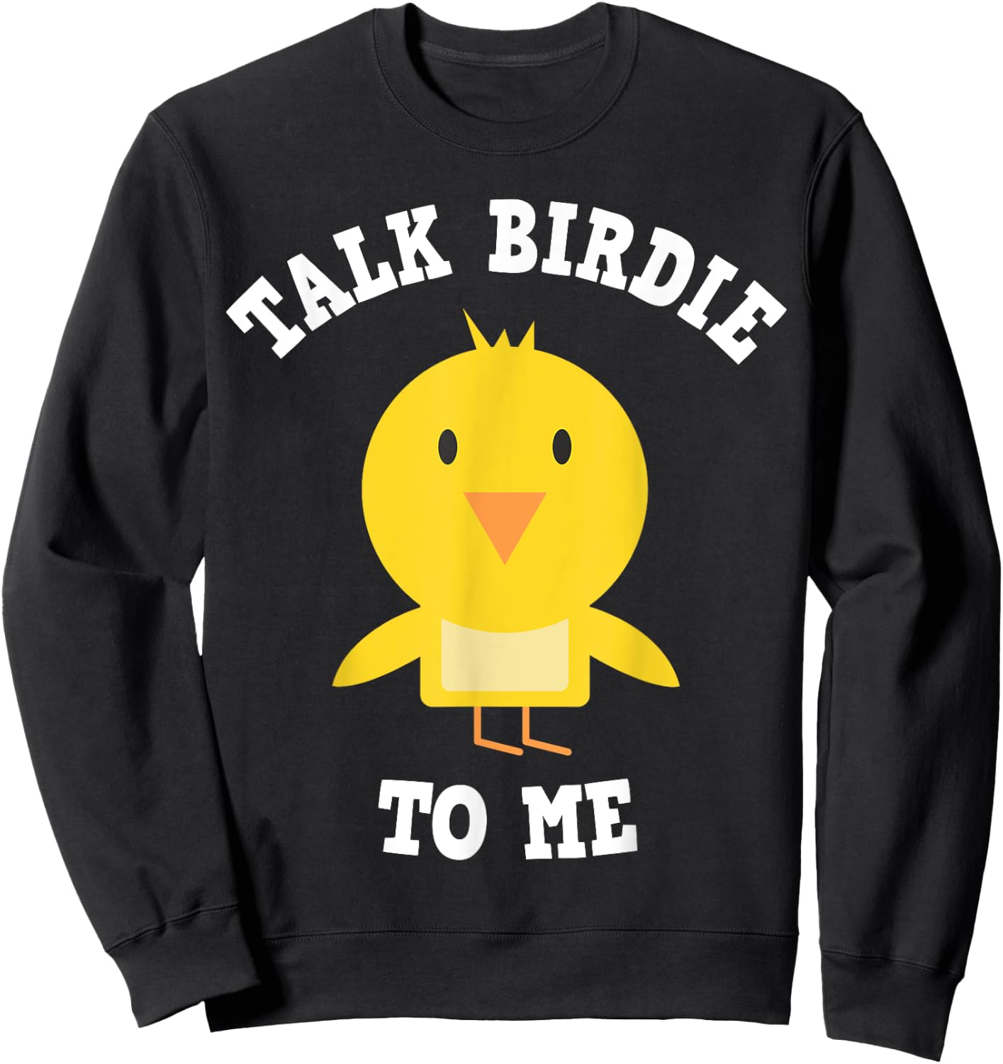 Golfers & Caddies: Talk Birdie To Me Sweatshirt - Sweatshirt | Black