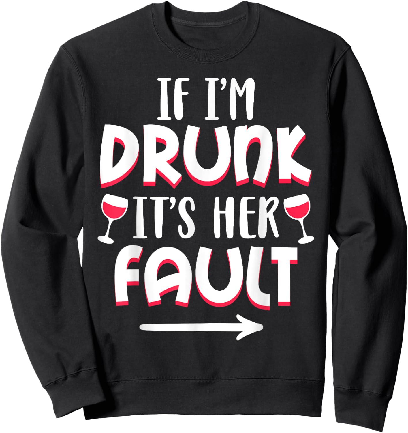 If I'm drunk It's Her Fault Best Friend Matching Couple Gift Sweatshirt - Sweatshirt | Black