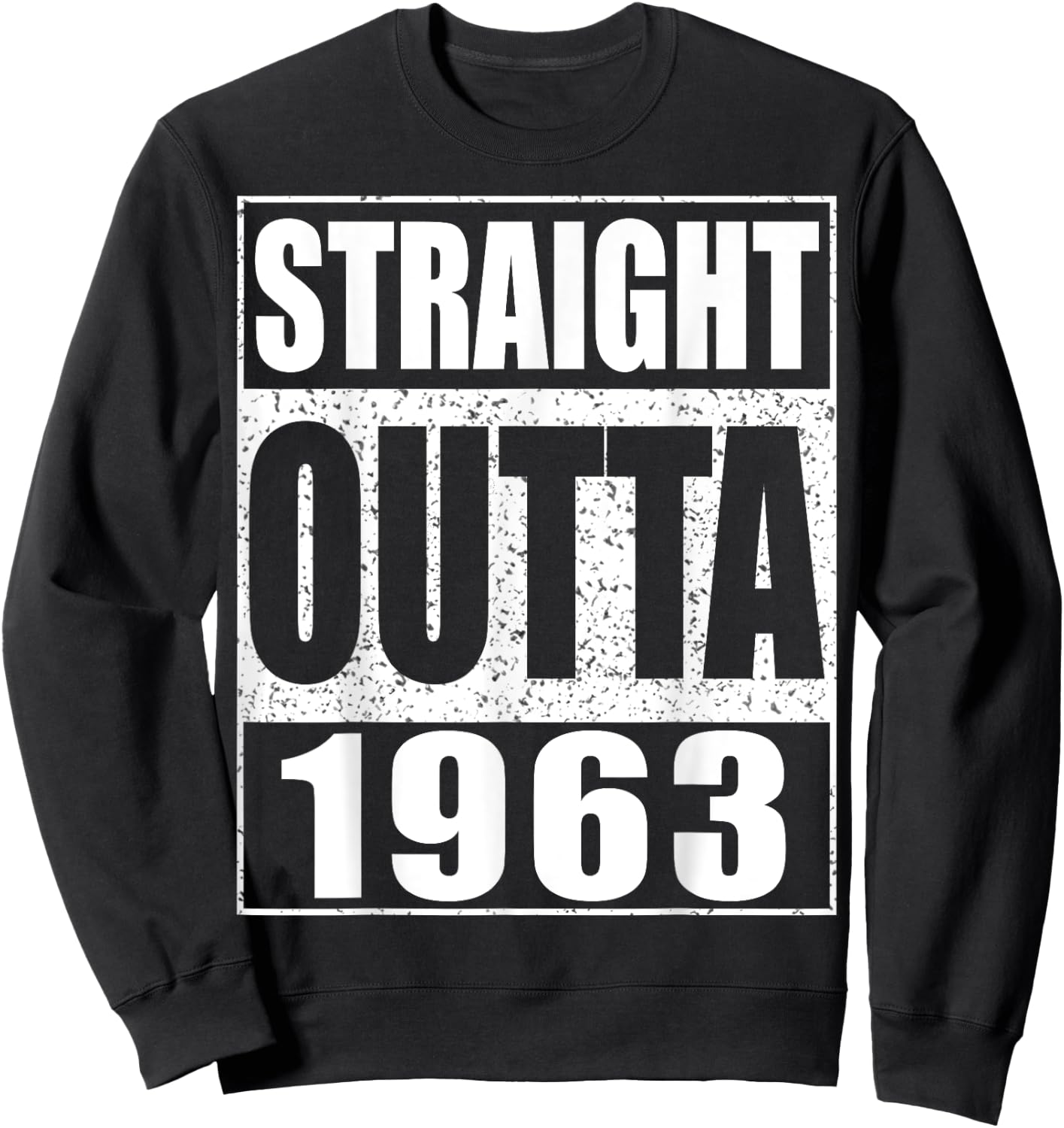 Straight Outta 1963 61st Birthday Shirt Sweatshirt - Sweatshirt | Black