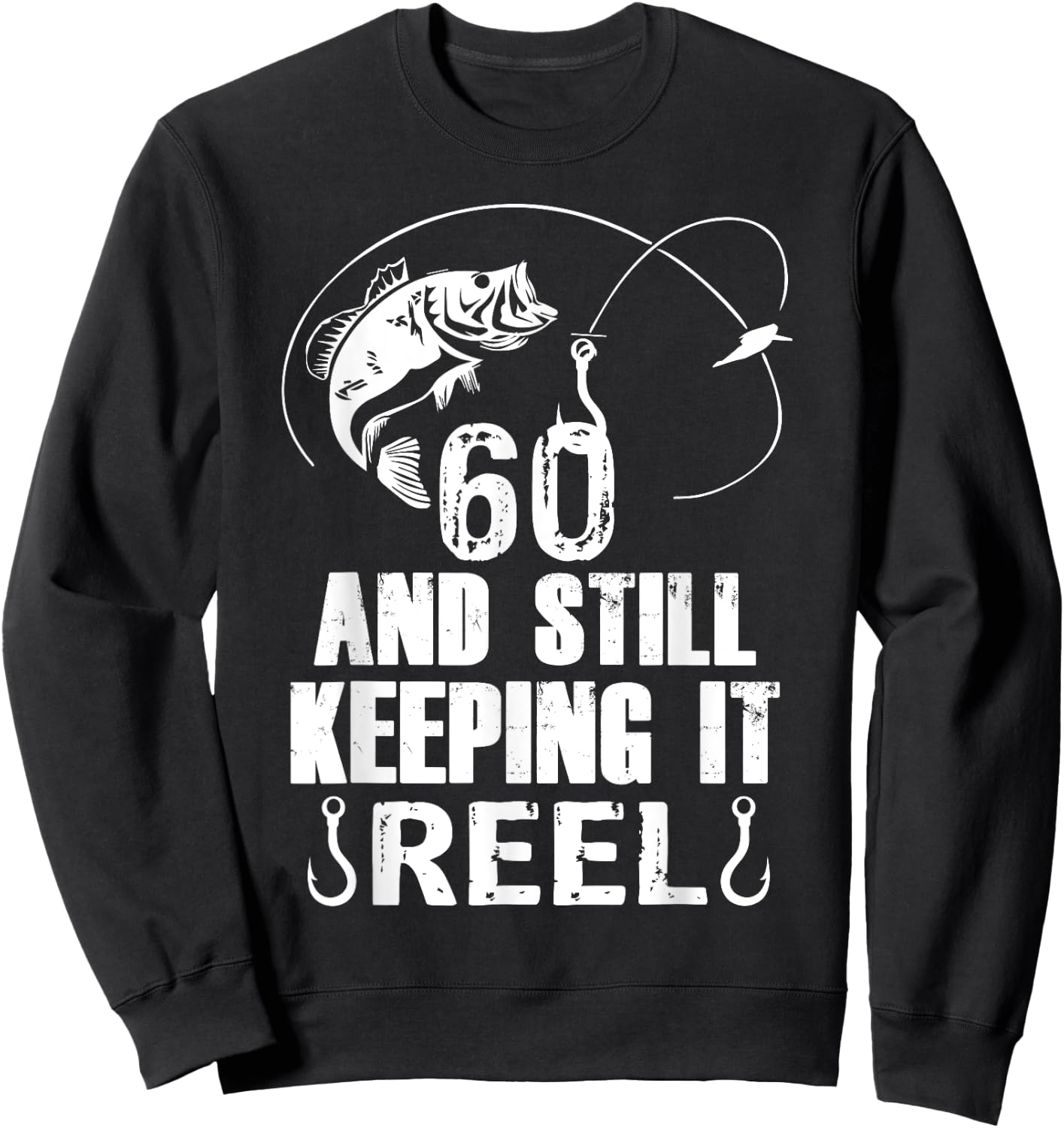 60th Birthday And Still Keeping It Reel Fishing Sweatshirt - Sweatshirt | Black