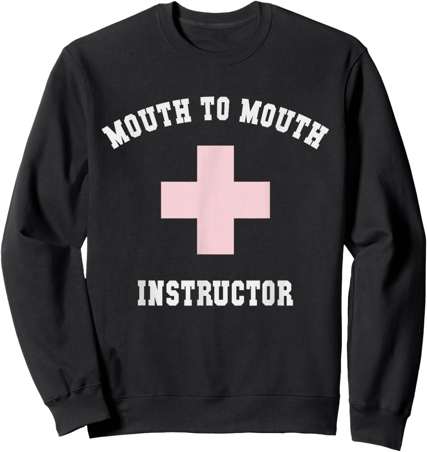 Sarcastic MOUTH TO MOUTH INSTRUCTOR Specialist Beach CPR Sweatshirt - Sweatshirt | Black