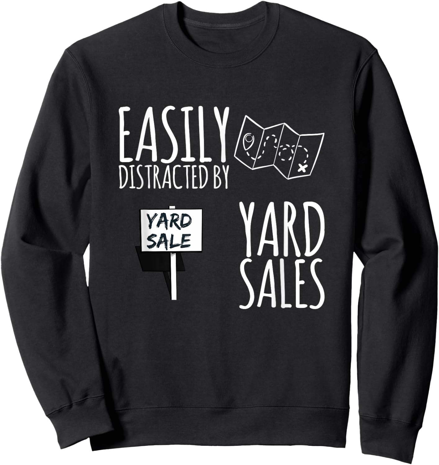 Easily Distracted By Yard Sales Garage Sales Funny Design Sweatshirt - Sweatshirt | Black