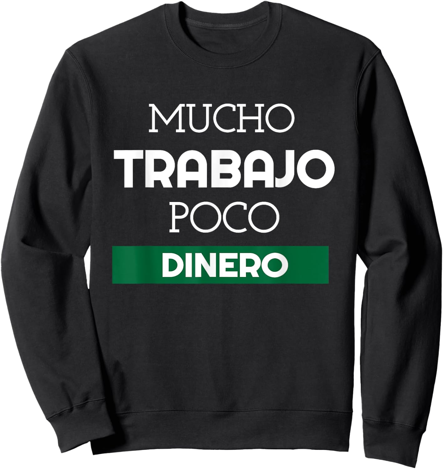 Mucho Trabajo Poco Dinero Funny Spanish Phrases Sweatshirt - Sweatshirt | Black