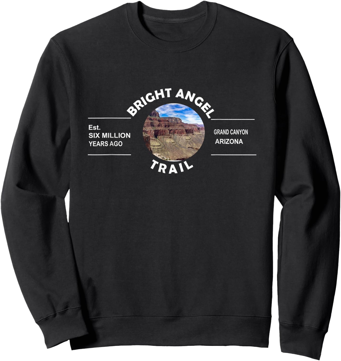 Bright Angel Trail -Grand Canyon - Est. 6 Million Years Ago Sweatshirt - Sweatshirt | Black