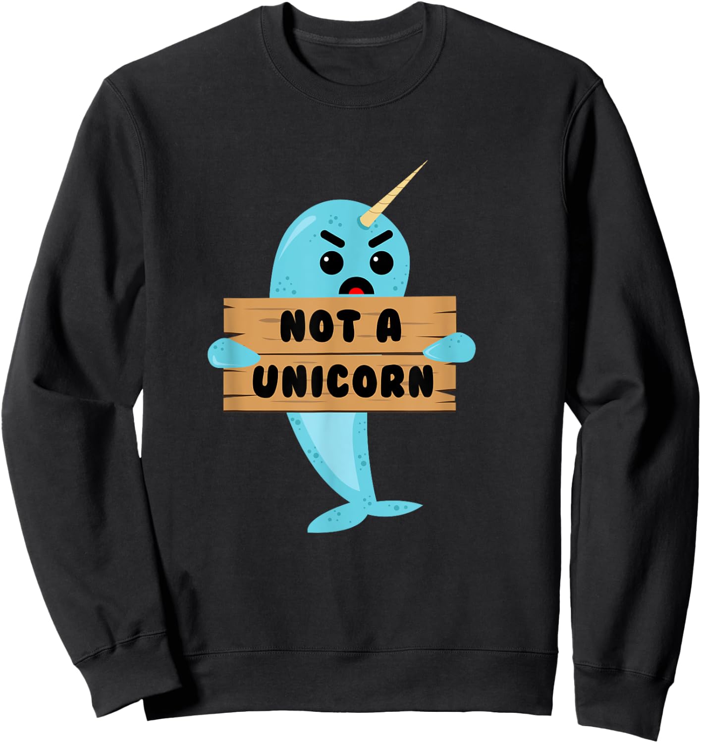 Not A Unicorn Narwhal Sweatshirt - Sweatshirt | Black