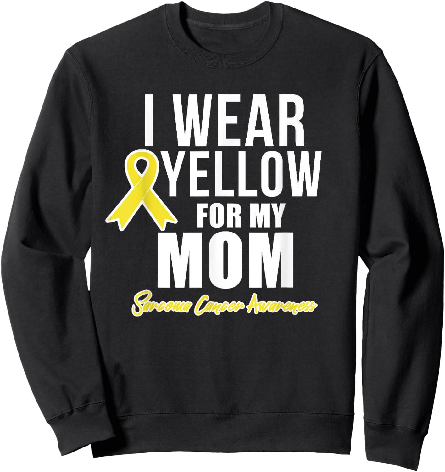 Sarcoma Cancer Shirt for mom Sarcoma Awareness Products Sweatshirt - Sweatshirt | Black