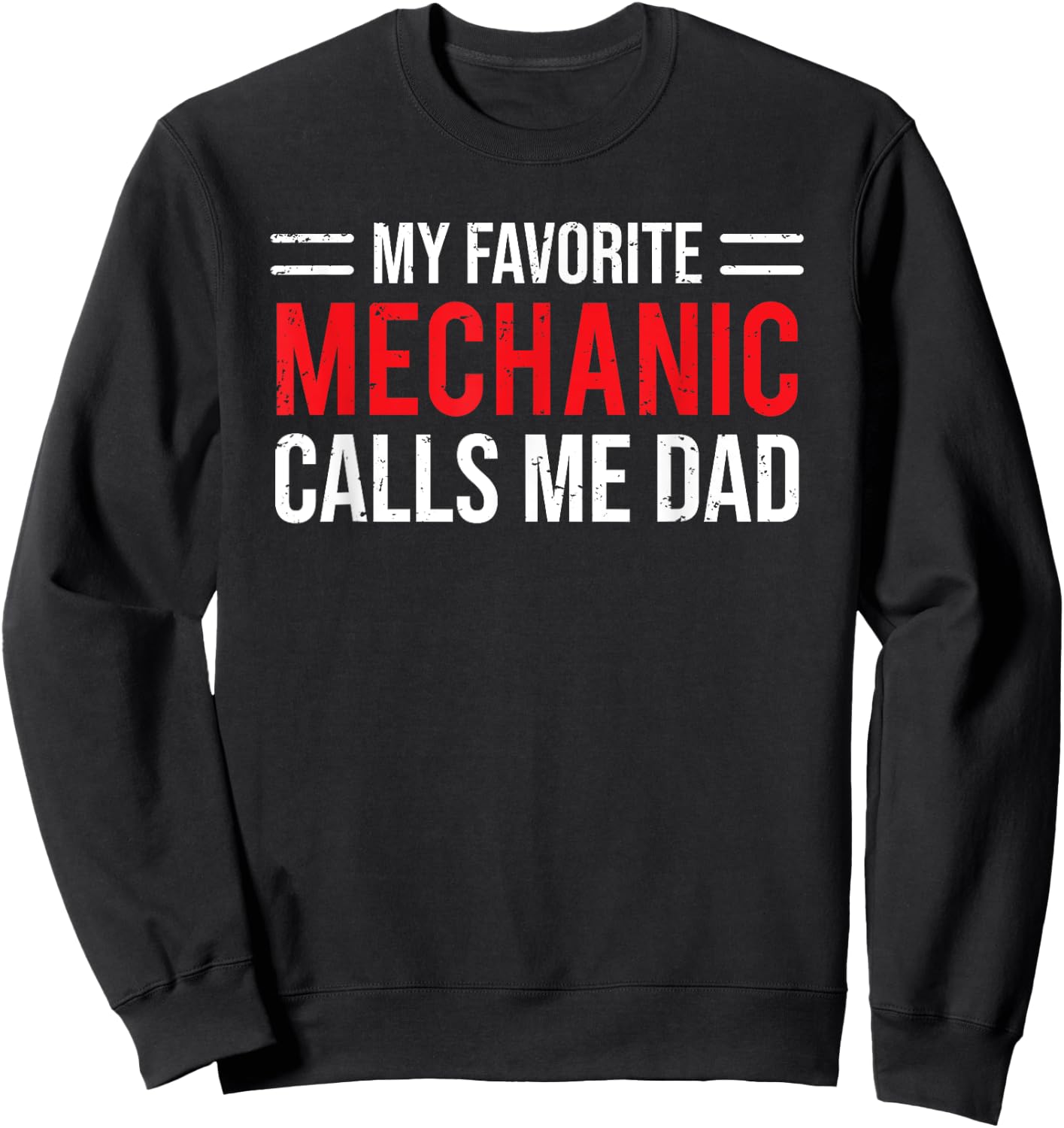 My Favorite Mechanic Calls Me Dad Cute Father Gift Sweatshirt - Sweatshirt | Black
