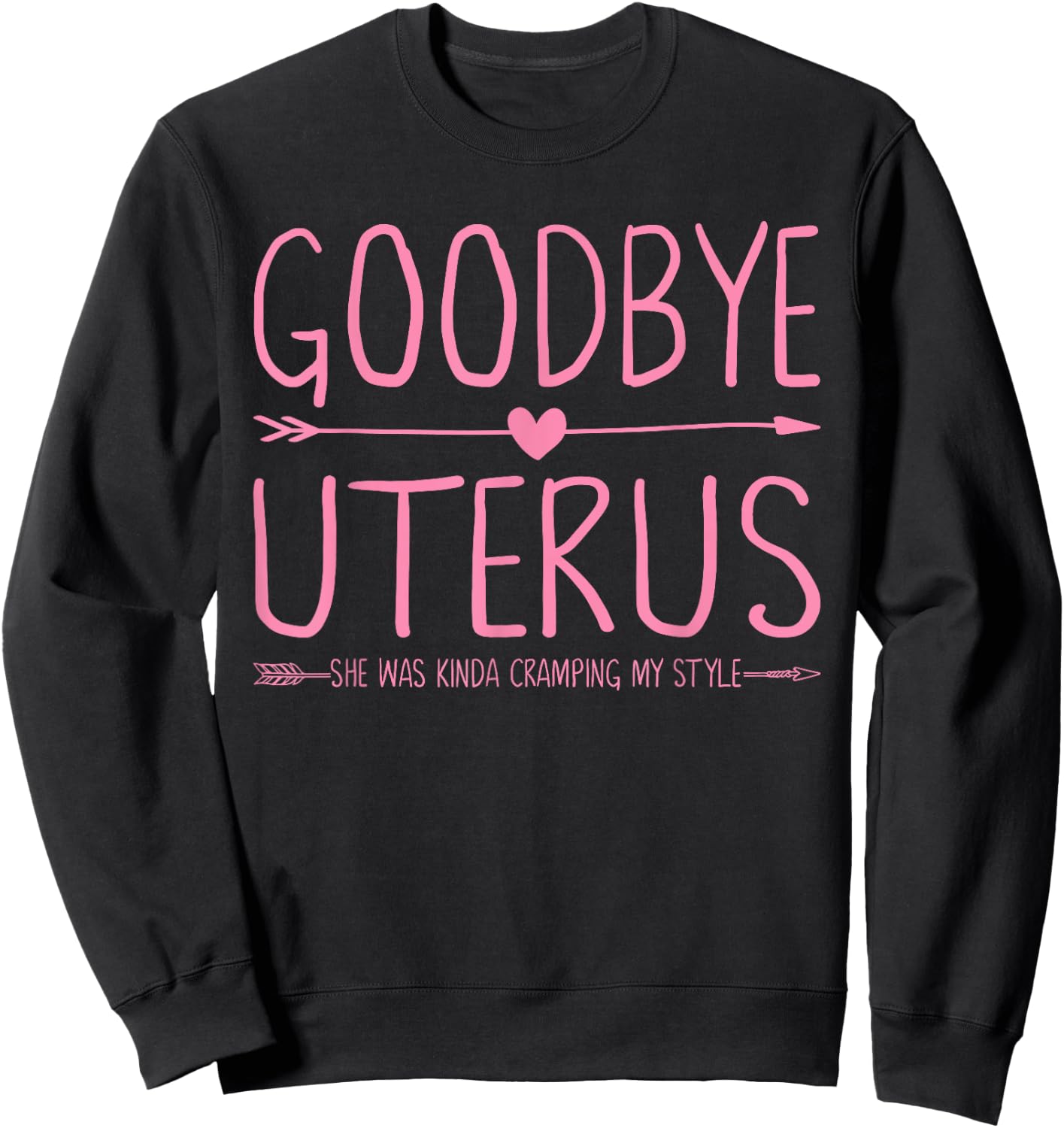 Goodbye Uterus She Was Kinda Cramping My Style Hysterectomy Sweatshirt - Sweatshirt | Black