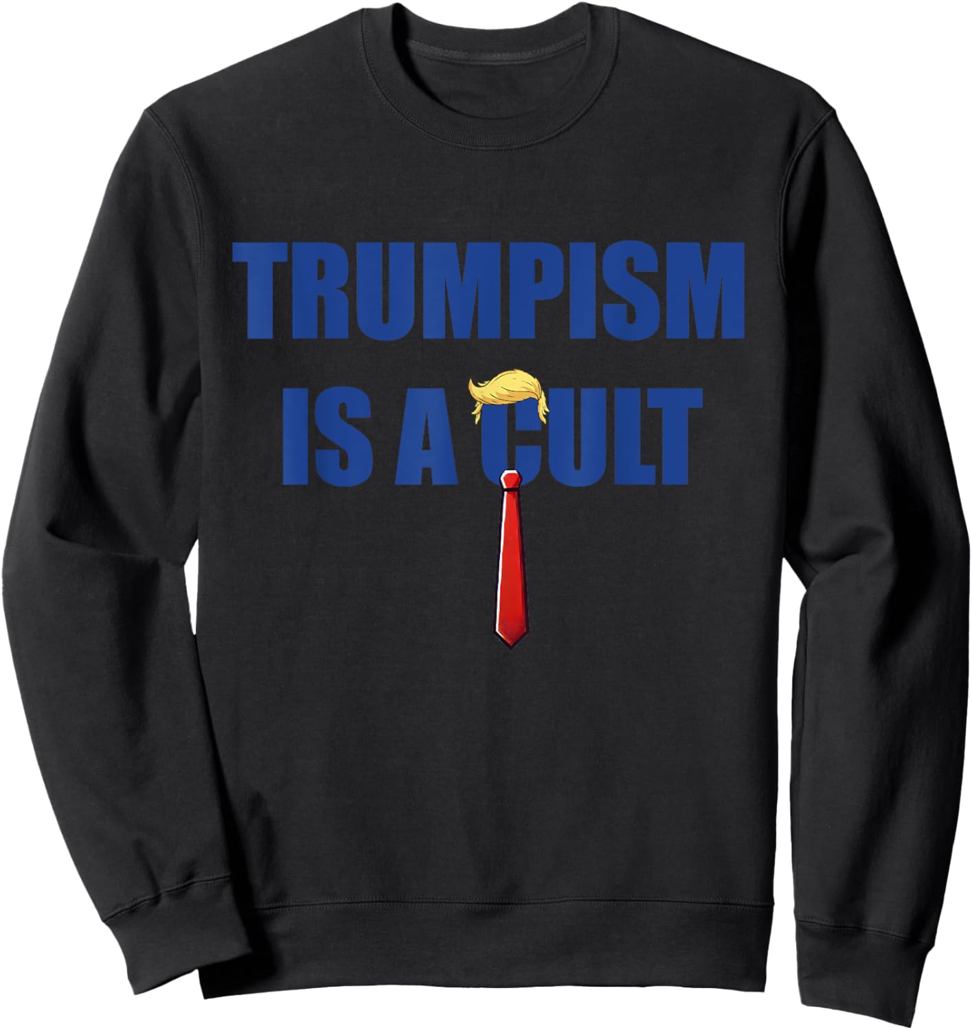 Trumpism is a Cult Sweatshirt - Sweatshirt | Black