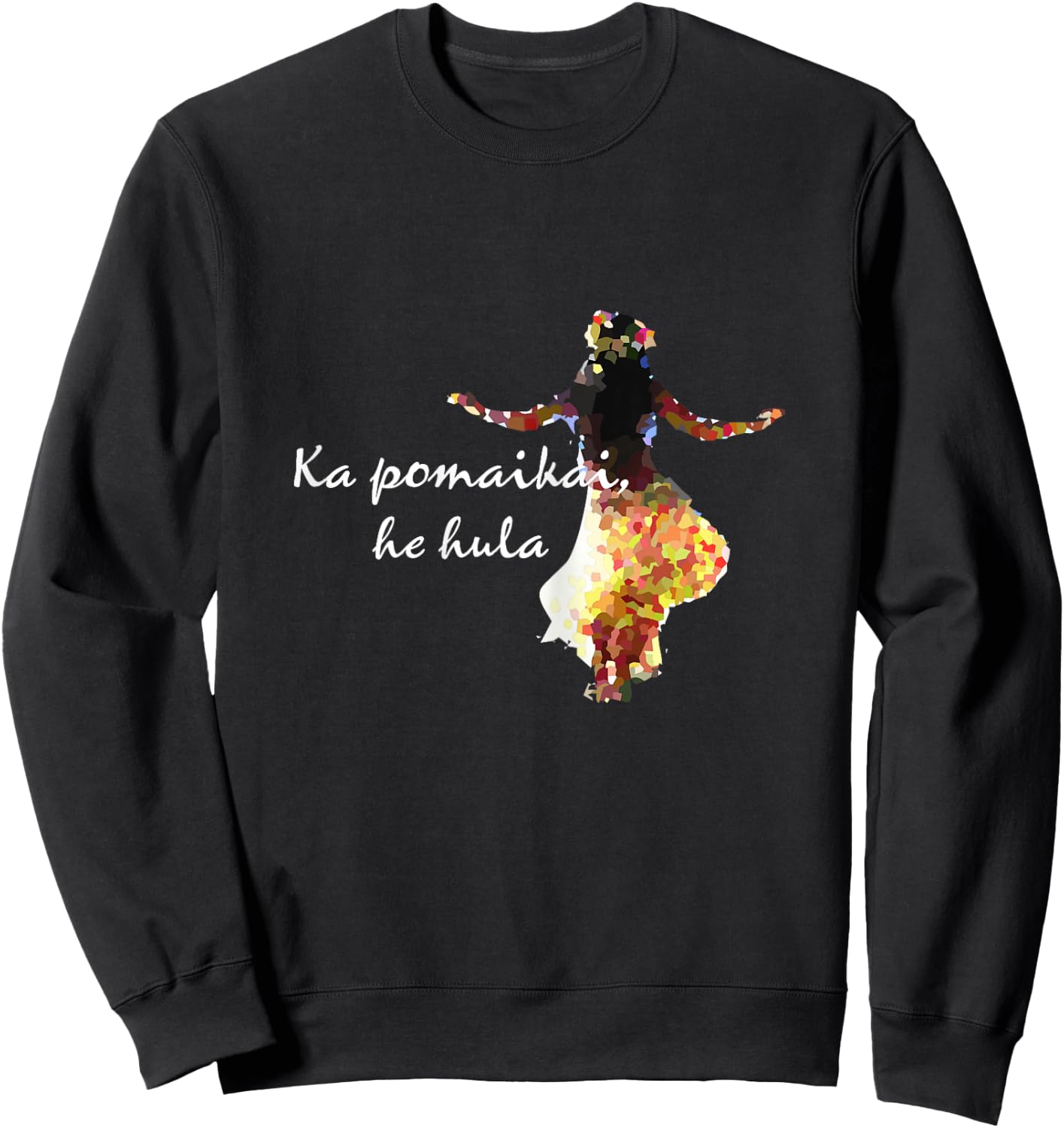 Happiness is Hula - Hawaiian Language for Hula Lovers Sweatshirt - Sweatshirt | Black