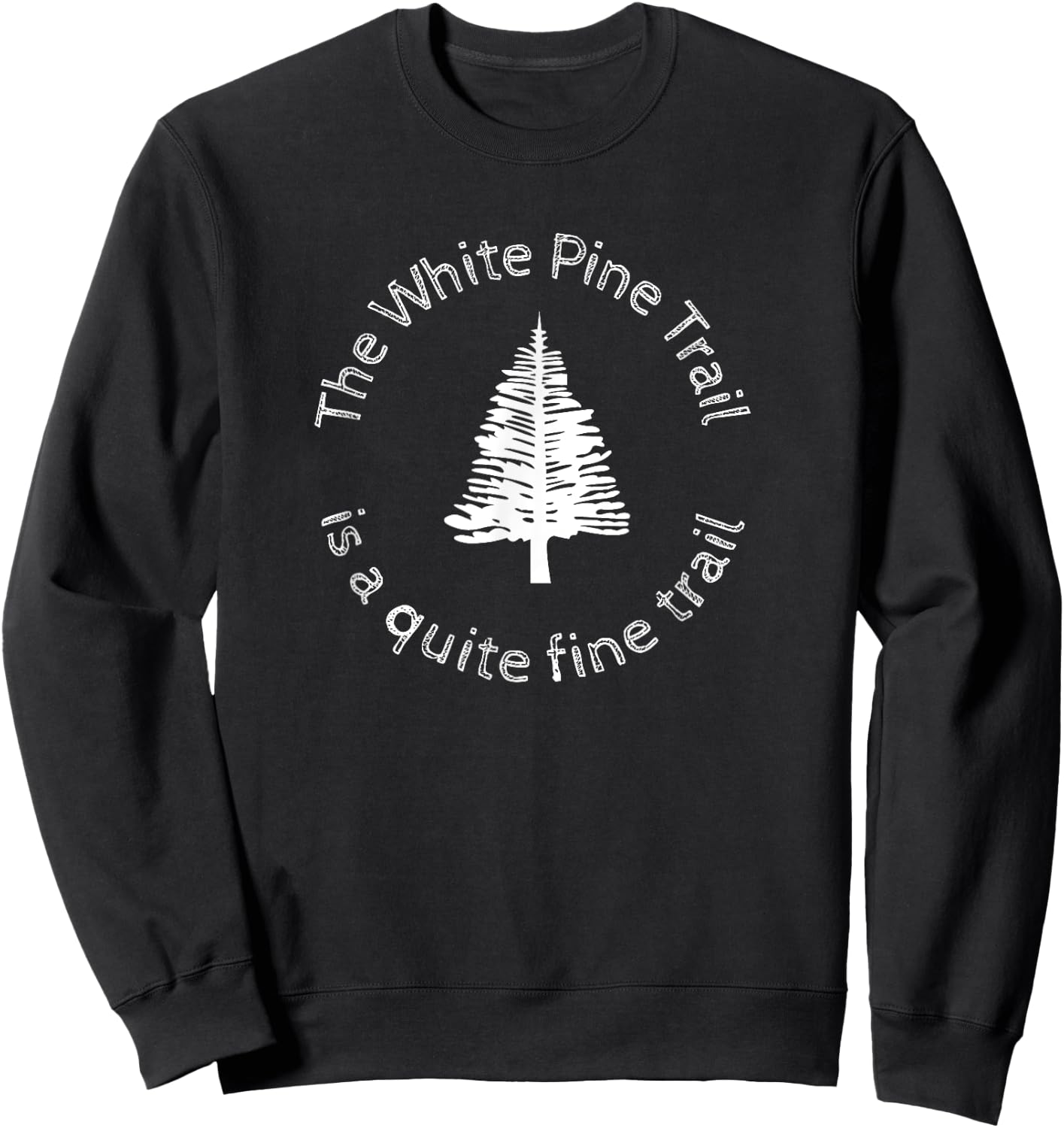 The White Pine Trail is a Quite Fine Trail, Michigan Sweatshirt - Sweatshirt | Black