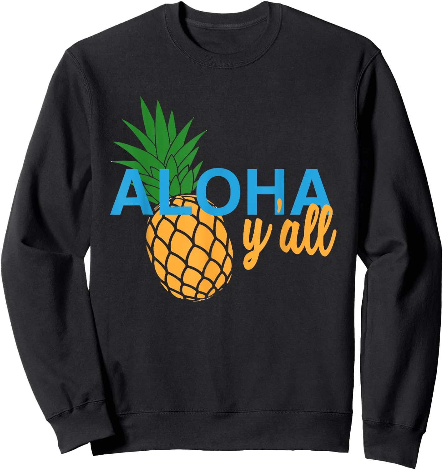 Aloha Y'All T Shirt Pineapple Vacation Hawaiian Gift Sweatshirt - Sweatshirt | Black