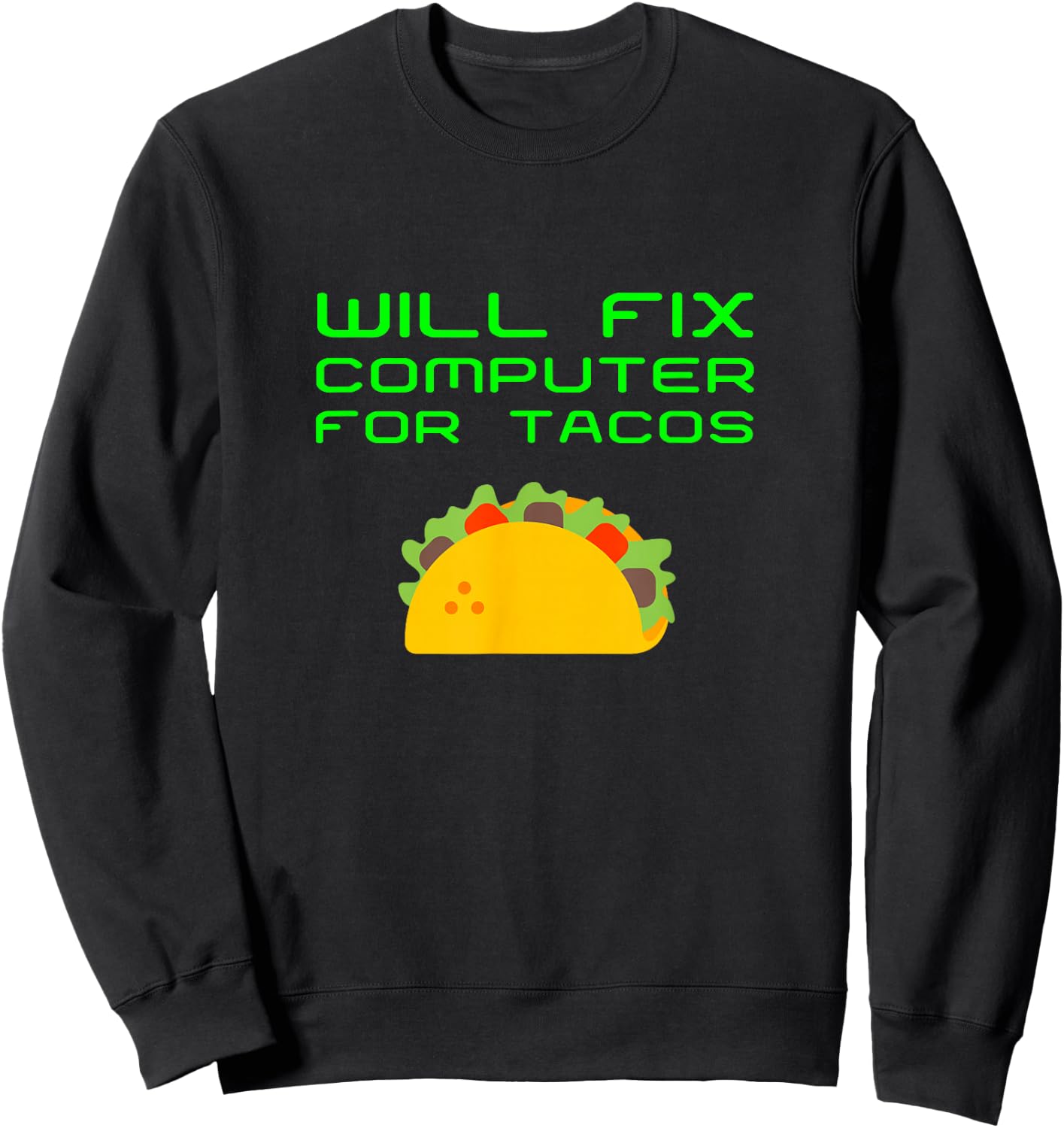Will Fix Computer For Tacos Funny Tech Support Laptop Repair Sweatshirt - Sweatshirt | Black
