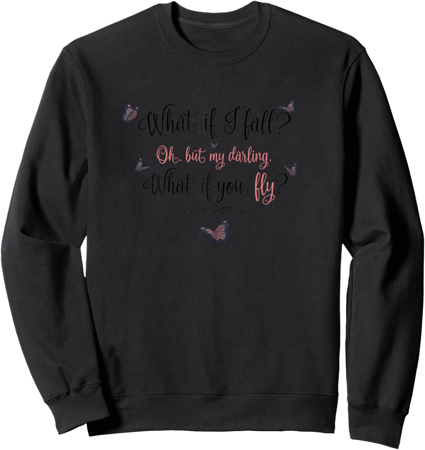 What If I Fall? Oh, But My Darling, What If You Fly? Sweatshirt - Sweatshirt | Black